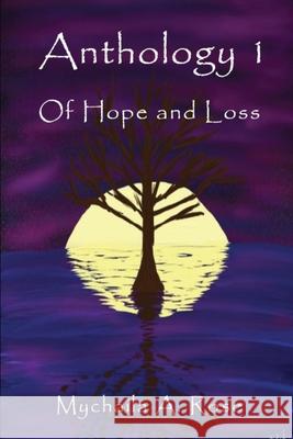 Anthology: Of Hope and Loss Mychaila A. Rose 9781069703002 Mychaila A. Rose - książka
