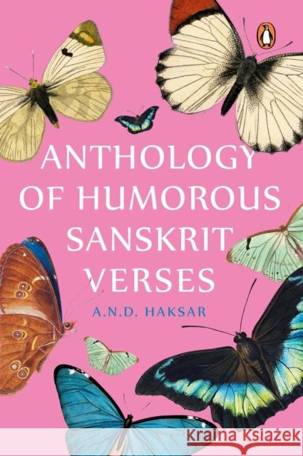 Anthology of Humorous Sanskrit Verses A.N.D. Haksar   9780670095827 Penguin - książka