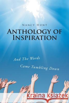 Anthology of Inspiration: And The Words Came Tumbling Down Nancy Hunt 9781646706082 Covenant Books - książka