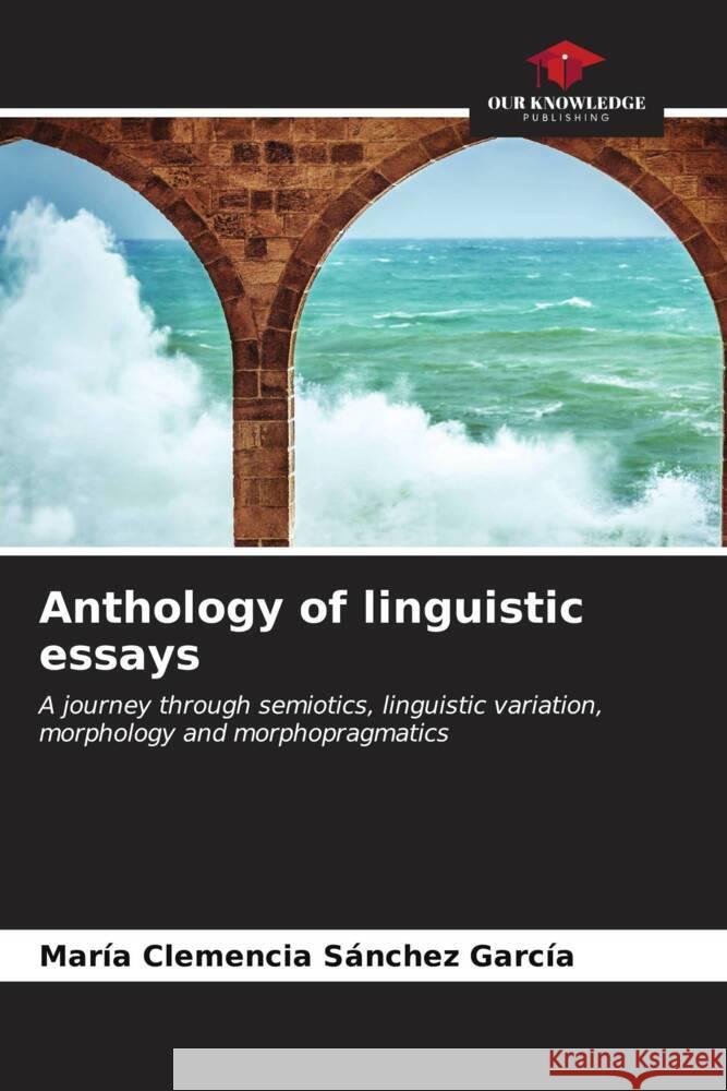 Anthology of linguistic essays Sánchez García, María Clemencia 9786207078363 Our Knowledge Publishing - książka