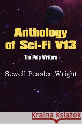 Anthology of Sci-Fi V13, the Pulp Writers - Sewell Peaslee Wright Sewell Peaslee Wright 9781483702087 Spastic Cat Press - książka