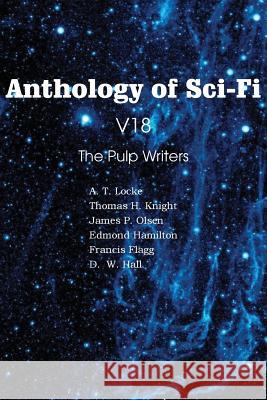 Anthology of Sci-Fi V18, the Pulp Writers Edmond Hamilton Francis Flagg Thomas H. Knight 9781483702193 Spastic Cat Press - książka