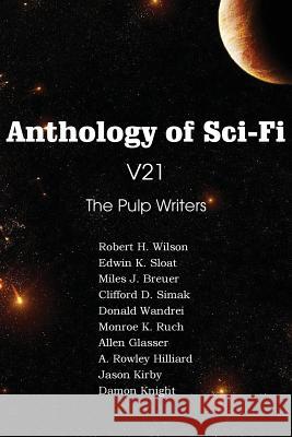 Anthology of Sci-Fi V21, the Pulp Writers Clifford D. Simak Edwin K. Sloat Damon Knight 9781483702261 Spastic Cat Press - książka