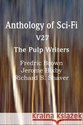 Anthology of Sci-Fi V27, the Pulp Writers Fredric Brown Jerome Bixby Richard S. Shaver 9781483702469 Spastic Cat Press - książka