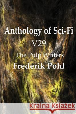 Anthology of Sci-Fi V29, the Pulp Writers - Frederik Pohl Frederik Pohl 9781483702513 Spastic Cat Press - książka