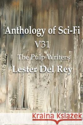 Anthology of Sci-Fi V31, the Pulp Writers - Lester del Rey Lester Del Rey 9781483702551 Spastic Cat Press - książka