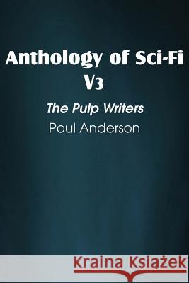 Anthology of Sci-Fi V3, the Pulp Writers - Poul Anderson Poul Anderson 9781483701073 Spastic Cat Press - książka