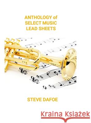 Anthology of Select Music Lead Sheets Steve Dafoe 9781304572172 Lulu.com - książka