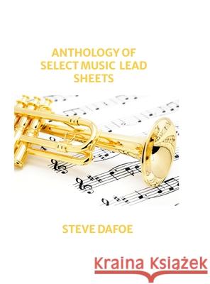 Anthology of Select Music Lead Sheets Stephen Dafoe 9781304597991 Lulu.com - książka