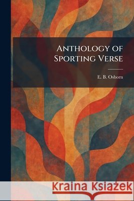 Anthology of Sporting Verse Osborn, E. B. 9781025357102 Tradd Street Press - książka