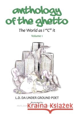 Anthology of the Gheto: The World as I C It L. D. Da Under Ground Poet 9781466916203 Trafford Publishing - książka