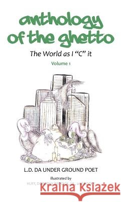Anthology of the Gheto: The World as I C It L. D. Da Under Ground Poet 9781466916210 Trafford Publishing - książka