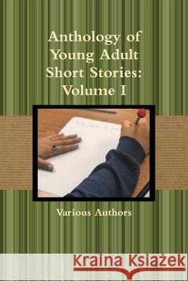 Anthology of Young Adult Short Stories: Volume I Various Authors 9781387730728 Lulu.com - książka