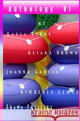 Anthology VI Kayla Berry Keiana Brown Joanna Garcia 9781511724579 Createspace - książka