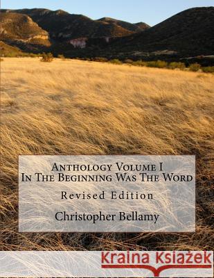 Anthology Volume I In The Beginning Was The Word Bellamy, Christopher Andrew 9781983852411 Createspace Independent Publishing Platform - książka
