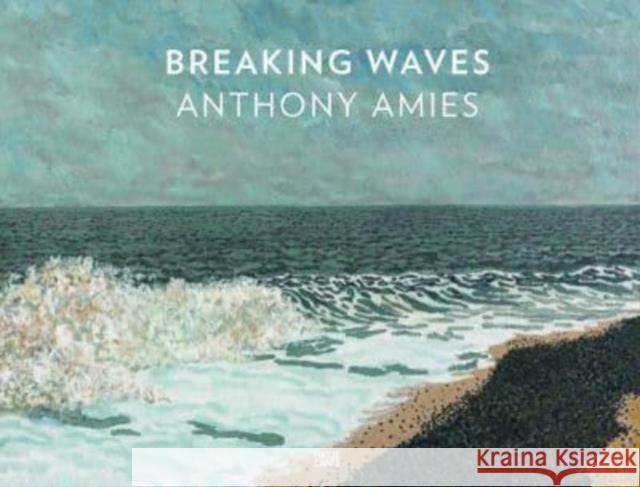 Anthony Amies: Breaking Waves  9783775754705 Hatje Cantz - książka