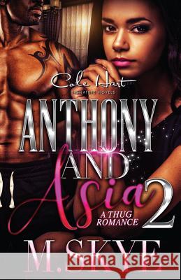 Anthony and Asia 2: A Thug Romance M. Skye 9781542580458 Createspace Independent Publishing Platform - książka