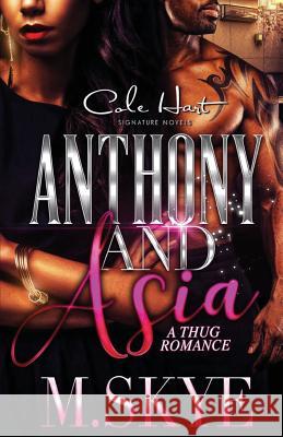 Anthony and Asia: A Thug Romance M. Skye 9781540538543 Createspace Independent Publishing Platform - książka