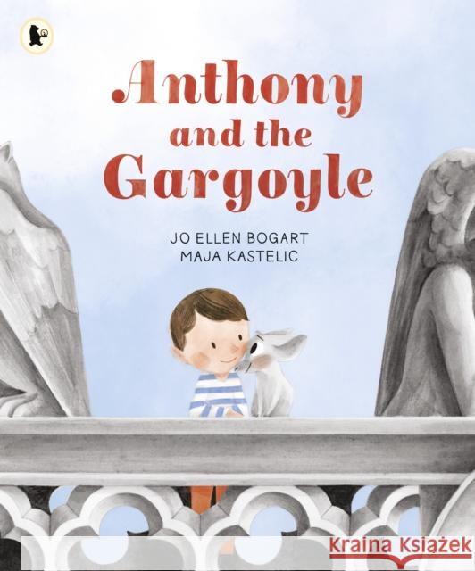 Anthony and the Gargoyle Jo Ellen Bogart 9781529506754 Walker Books Ltd - książka