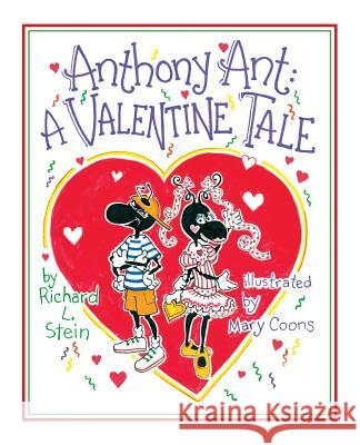 Anthony Ant: A Valentine Tale Richard L. Stein Mary Coons 9781981686476 Createspace Independent Publishing Platform - książka