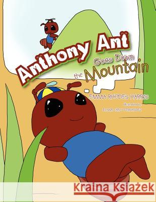 Anthony Ant Goes Down the Mountain Emma Rhodes Harris 9781462895267 Xlibris Corporation - książka