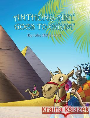 Anthony Ant Goes to Egypt Julie Bettendorf 9781478749196 Outskirts Press - książka