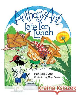 Anthony Ant: Late for Lunch Richard L. Stein 9781979831970 Createspace Independent Publishing Platform - książka
