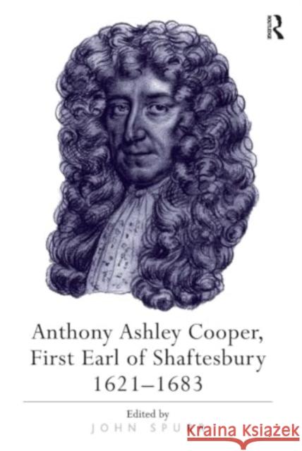 Anthony Ashley Cooper, First Earl of Shaftesbury 1621-1683 John Spurr 9781032922669 Routledge - książka