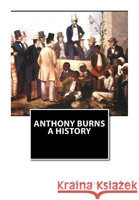 Anthony Burns A History Stevens, Charles Emery 9781466253360 Createspace - książka