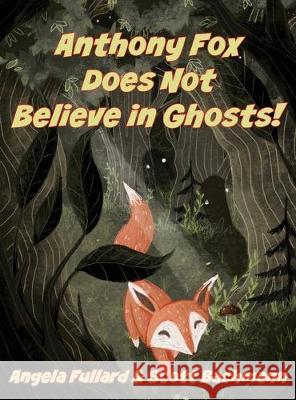 Anthony Fox Does Not Believe in Ghosts! Scott Bachmann, Angela Fullard, Raichal Gladman 9781732114289 Scottcomics - książka