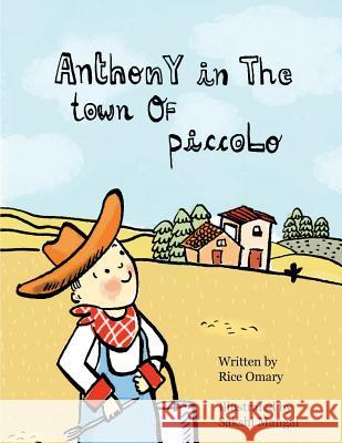 Anthony in the Town of Piccolo Rice Omary Sakshi Mangal 9781540468789 Createspace Independent Publishing Platform - książka