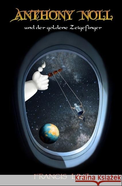 Anthony Noll und der goldene Zeigefinger Linz, Francis 9783745080193 epubli - książka