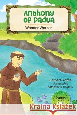 Anthony of Padua: Wonder Worker Barbara Yoffie 9780764822919 Liguori Publications - książka