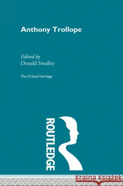 Anthony Trollope: The Critical Heritage Smalley, Donald 9780415869621 Routledge - książka