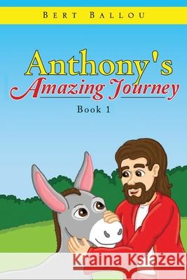 Anthony's Amazing Journey Bert Ballou 9781954943056 High Bridge Books - książka