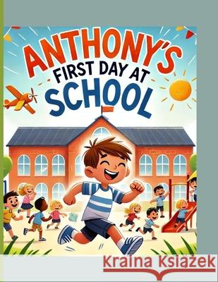 Anthony's First Day at School: 