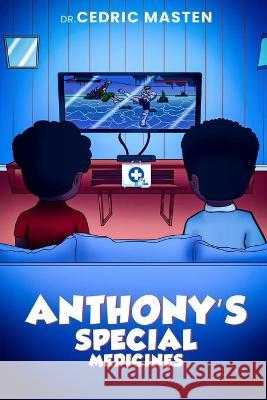 Anthony's Special Medicines B. Masten Dr. Cedric B. Masten 9798357766496 Independently published - książka