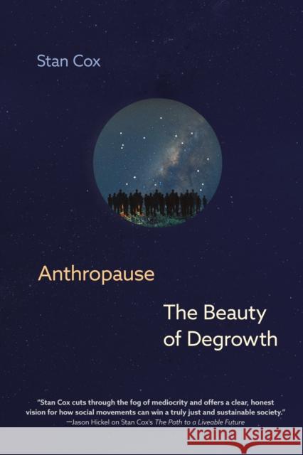 Anthropause: The Beauty of Degrowth Stan Cox 9781644215142 Seven Stories Press - książka