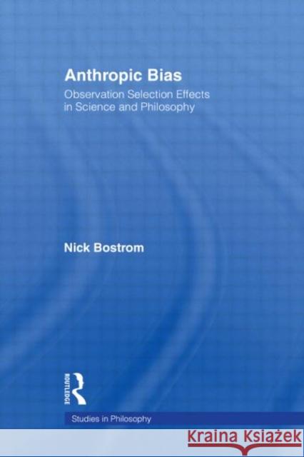 Anthropic Bias : Observation Selection Effects in Science and Philosophy Nick Bostrom 9780415938587  - książka