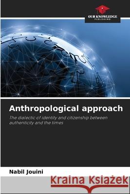 Anthropological approach Nabil Jouini 9786209377037 Our Knowledge Publishing - książka