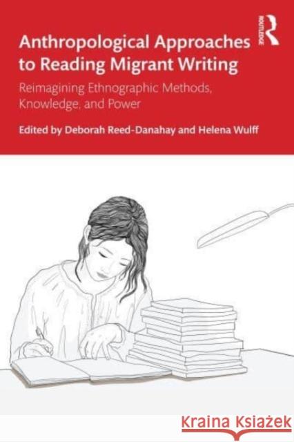 Anthropological Approaches to Reading Migrant Writing  9781032408866 Taylor & Francis Ltd - książka