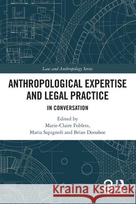 Anthropological Expertise and Legal Practice: In Conversation Marie-Claire Foblets Maria Sapignoli Brian Donahoe 9780367540685 Routledge - książka