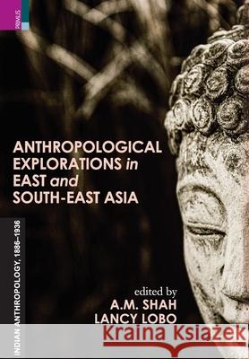 Anthropological Exploration in East and South-East Asia A Shah, Lancy Lobo 9789390737130 Primus Books - książka
