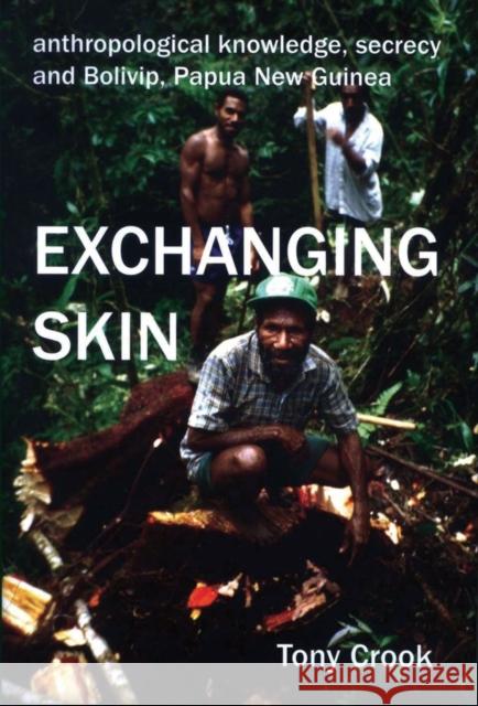 Anthropological Knowledge, Secrecy and Bolivip, Papua New Guinea: Exchanging Skin Crook, Tony 9780197264003 Oxford University Press, USA - książka