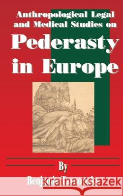 Anthropological Legal and Medical Studies on Pederasty in Europe Benjamin Tarnowsky 9781589633230 Fredonia Books (NL) - książka