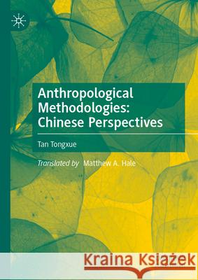 Anthropological Methodologies: Chinese Perspectives Tan Tongxue Matthew A. Hale 9789819531165 Palgrave MacMillan - książka
