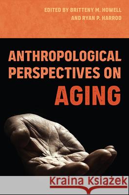 Anthropological Perspectives on Aging  9780813069593 University Press of Florida - książka