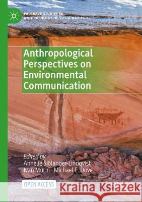 Anthropological Perspectives on Environmental Communication Annelie Sjoelander-Lindqvist Ivan Murin Michael E Dove 9783030780425 Palgrave MacMillan - książka