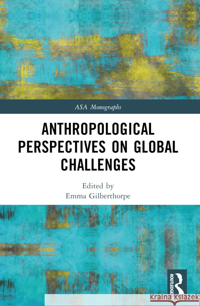 Anthropological Perspectives on Global Challenges Emma Gilberthorpe 9781032608921 Routledge - książka