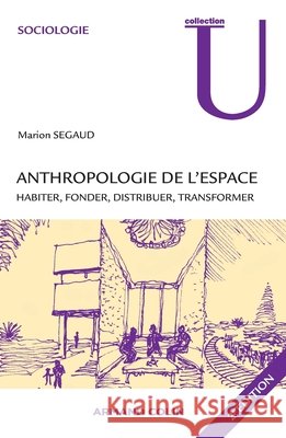 Anthropologie de l'espace: Habiter, fonder, distribuer, transformer Marion Segaud 9782200248154 Armand Colin - książka